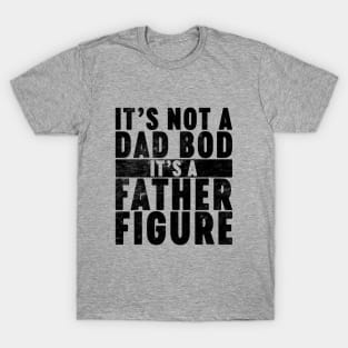 It's Not A Dad Bod It's A Father Figure Funny Vintage Retro T-Shirt